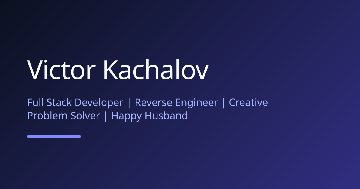 Victor Kachalov — Full Stack Developer & Reverse Engineer